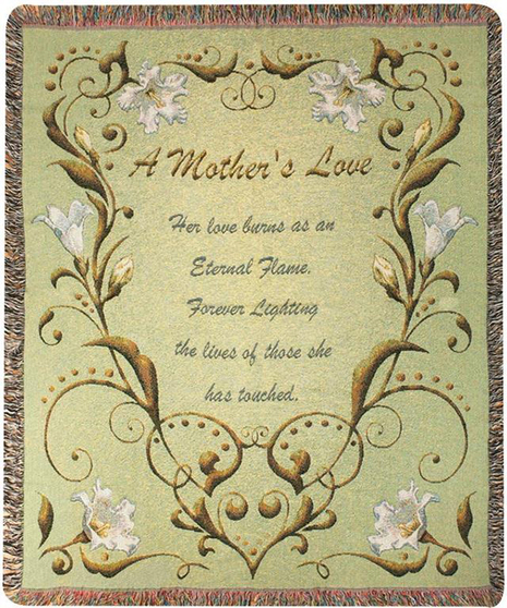 Inspirational Throw that says, “A Mother’s Love – Her love burns as an Eternal Flame, Forever Lighting the lives of those she has touched.”